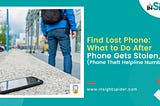 Find Lost Phone: What to Do After Phone Gets Stolen, Phone Theft Helpline Number