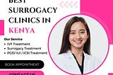 Best Surrogacy Clinics in Kenya: A Comprehensive Guide