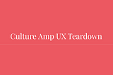 UX Teardown—Culture Amp