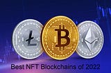 Best NFT Blockchains of 2022, You should know about