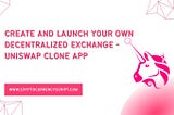 Create and Launch your own Decentralized Exchange — Uniswap Clone App