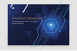 Emotion Detection and Recognition from Text Using Deep Learning