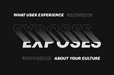 What UX Exposes About Your Culture — SXSW 2018