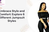 Embrace Style and Comfort: Explore 6 Different Jumpsuit Styles