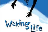 Waking Life (2001)- The dream that animates philosophy