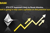 ETH ETF Approval Likely to Boost Altcoins, LBank is going to help users capitalize on this…