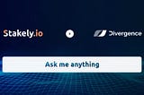 AMA (ask me anything) of Divergence with Stakely.io