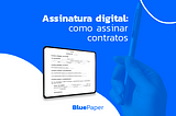 Assinatura digital: como assinar contratos