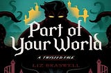 A Critical Look at “Part of Your World”: When met with Disappointment