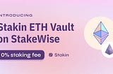 Introducing Stakin Vault on StakeWise V3: Stake ETH with 0% Commission