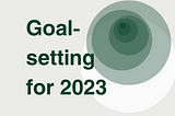 Bullet-Proofing My Success in 2023 - My Goal-Setting Framework (That You Can Use, Too)