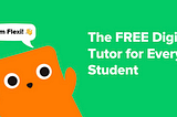 Flexi, the free digital tutor for every student