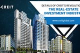 Details of CREIT’s revolution in the Real-estate investment industry