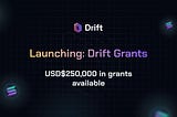 Launching: Drift Grants