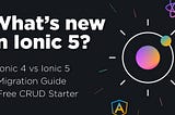 What’s new in Ionic 5? — Free example starter to jump start your ionic app development!