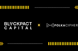 Blockpact Capital invests in PolkaCipher