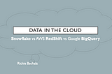 Snowflake vs RedShift vs BigQuery