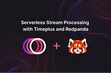 Serverless Stream Processing In the Cloud with Timeplus and Redpanda