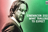 Keanu Reeves as John Wick against a red and green background. The text reads “CinemaCon 2022: What trailers to expect”