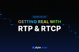 Getting Real with RTP and RTCP