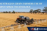 Spot spray technology in Australian grain farms.