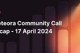 Meteora Community Call Recap — 17 April 2024