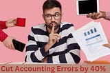 Cut Accounting Errors by 40%