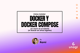 Cómo instalar Docker y Docker Compose sin morir en el intento (ni buscar en otros lugares)