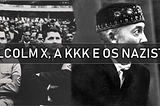 Malcolm X, a KKK e os nazistas