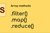 map , filter, reduce