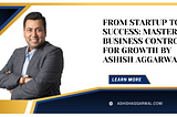 Tackling Small Business Challenges: Strategies for Success By Ashish Aggarwal