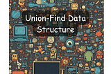 Union-Find data structure in short for Revision