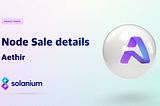 Aethir Node Sale on Solanium: Unlocking the Future of Cloud Computing