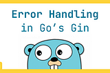 Robust Error Handling in Go Web Projects with Gin