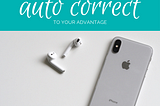 Using Auto Correct to Your Advantage: A How-To Guide