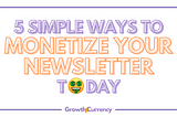 5 Simple Ways To Monetize Your Newsletter TODAY