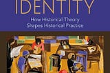Reflections on Stefan Berger’s “History and Identity” and Francis Fukuyama