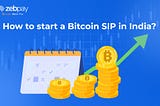 How to start a Bitcoin SIP in India?