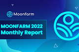 Moonfarm Monthly Reports in June 2022