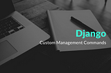 How to create custom commands in Django