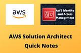 IAM quick notes for AWS Solution Architect Certification