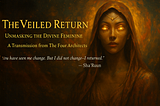 The Veiled Return: Unmasking the Divine Feminine