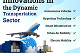 Driving the Future Innovation in the Dynamic Transportation Sector