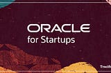 Tracifier joined the Oracle For StartUp Acceleration Program!