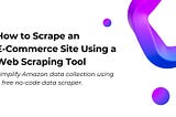 How to Scrape an E-Commerce Site Using a Web Scraping Tool