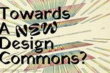Black text reads “Towards a new design commons” over a scientific image of rainbow prism graphics.