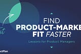 Product-Market Fit: Lessons for Product Managers