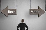 Are Leaders born or made?