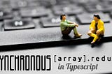 Async array.reduce() in Typescript