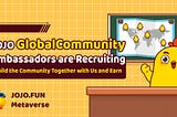 JOJO Meta DAO is Recruiting Global Community Ambassadors Now